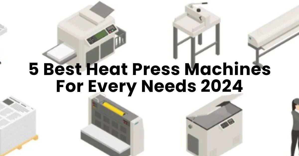 5 Best Heat Press Machines 