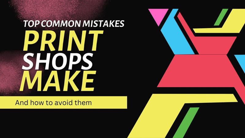 Top 5 mistakes new print shops make (and how to avoid them)