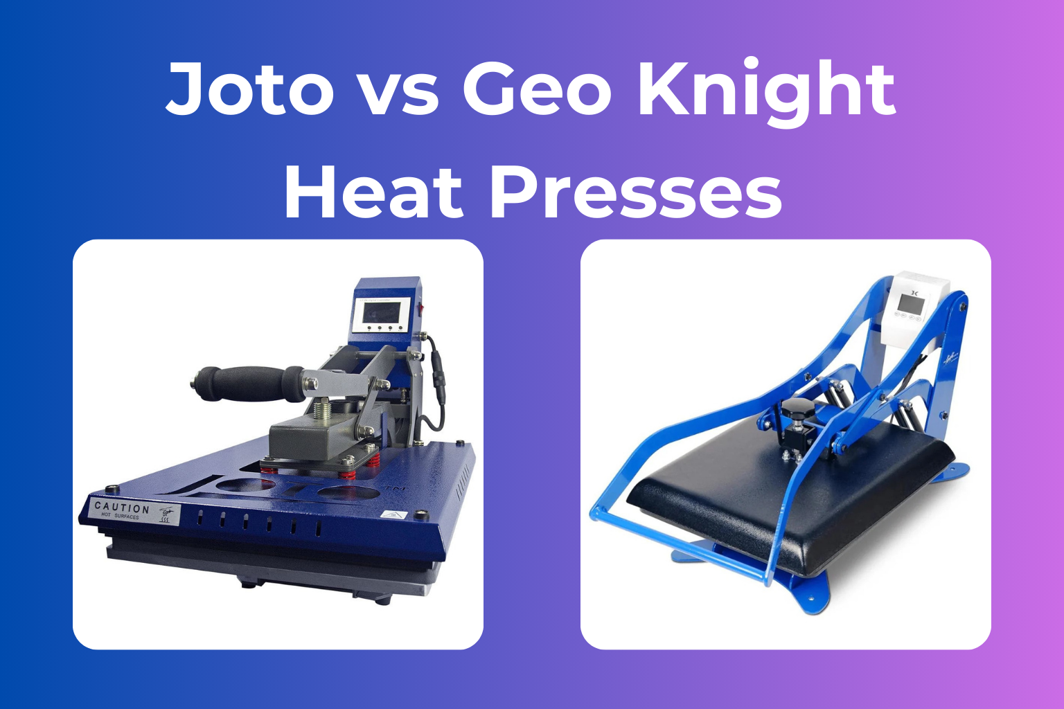 Joto vs Geo Knight Heat Presses
