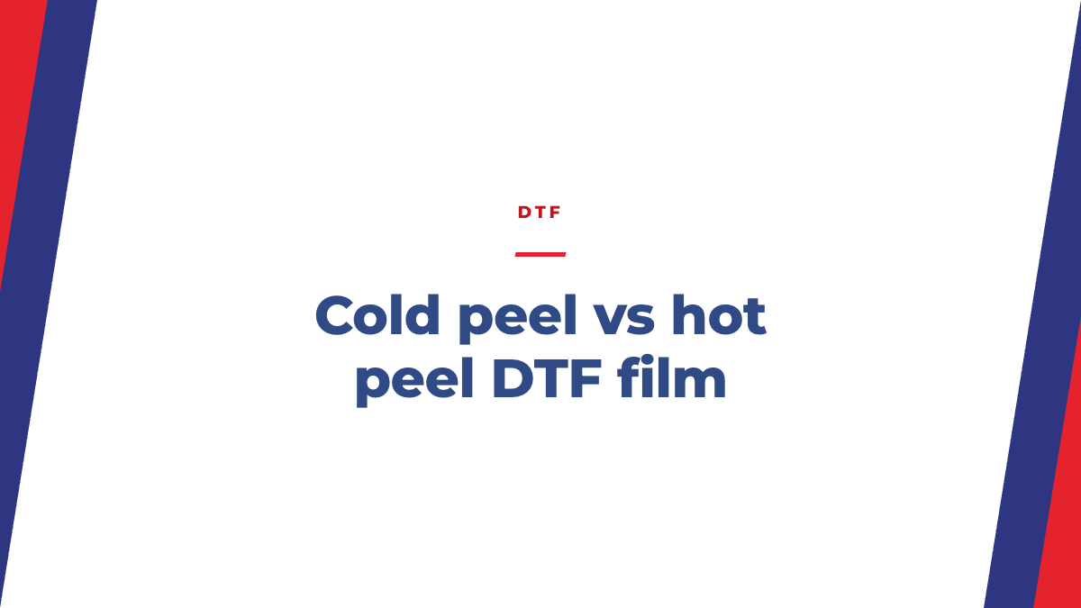 Cold Peel vs Hot Peel DTF Film