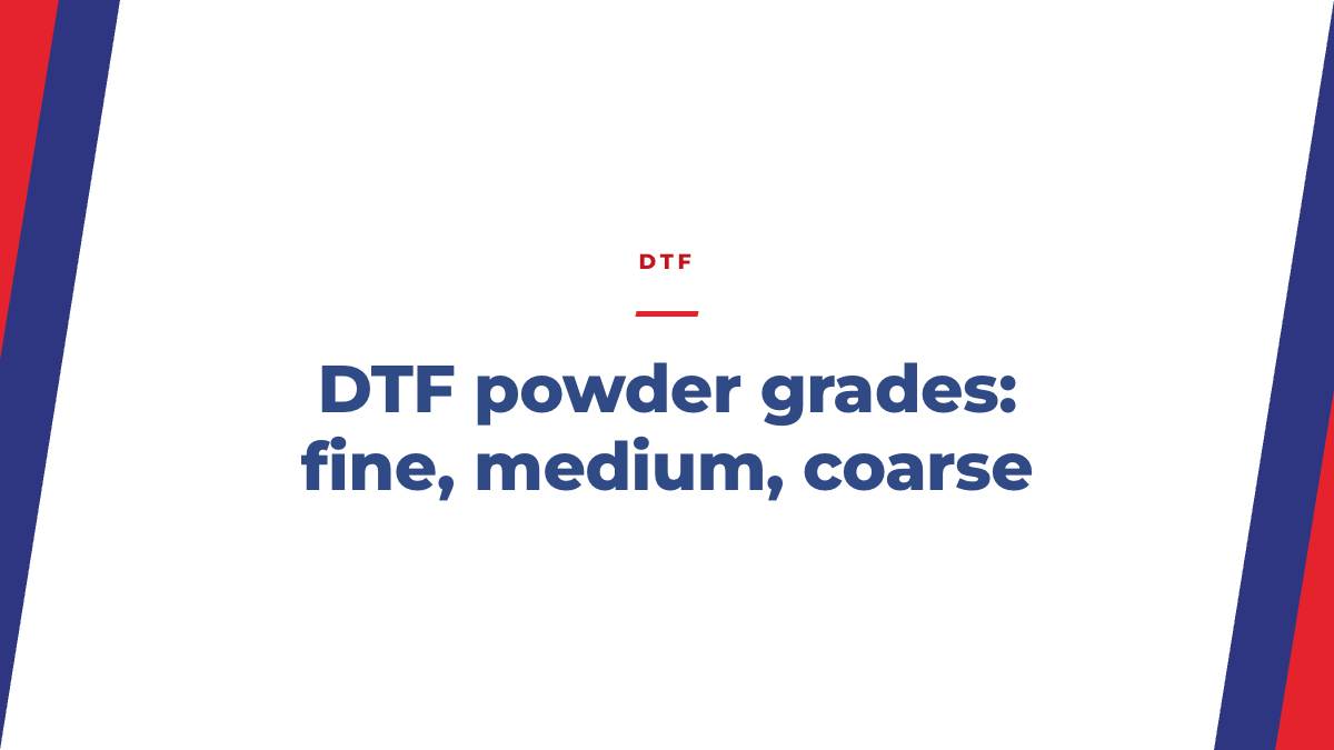DTF Powder Grades: Fine, Medium, Coarse