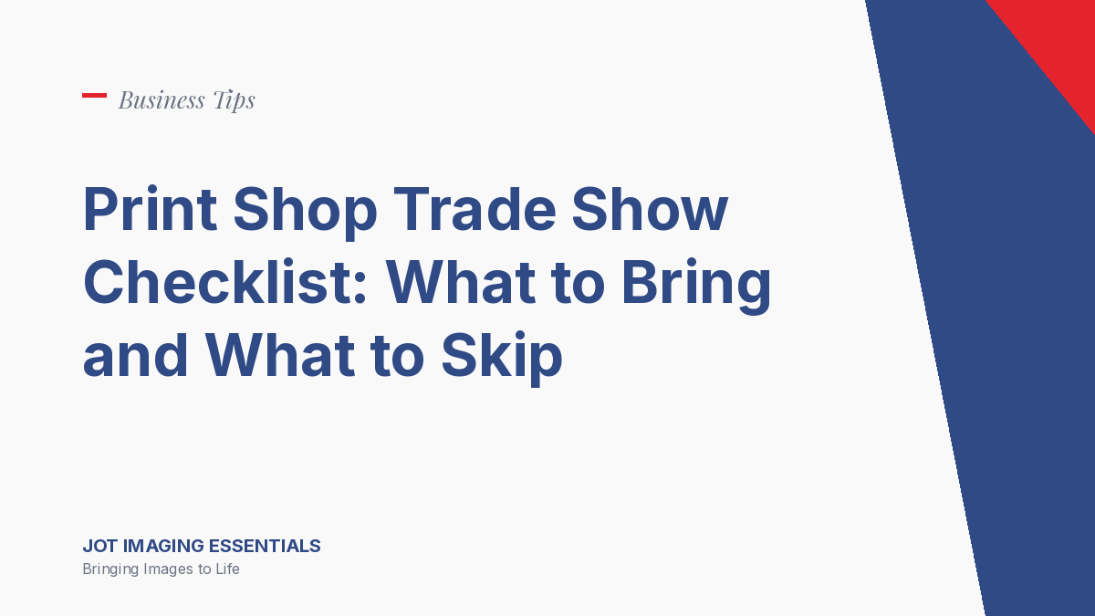 Print Shop Trade Show Checklist: What to Bring and What to Skip