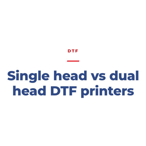 Single Head vs Dual Head DTF Printers