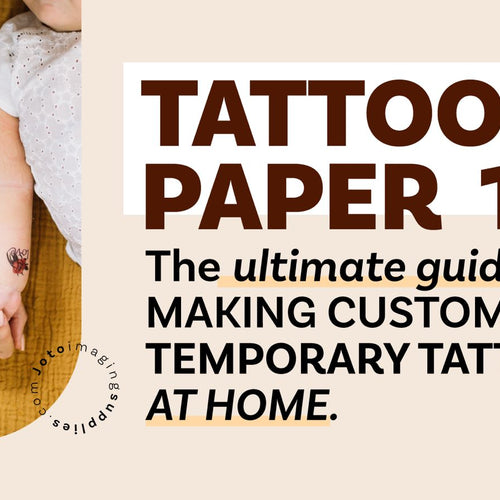 Tattoo Paper 101: The Ultimate Guide to Making Custom Temporary Tattoos at Home