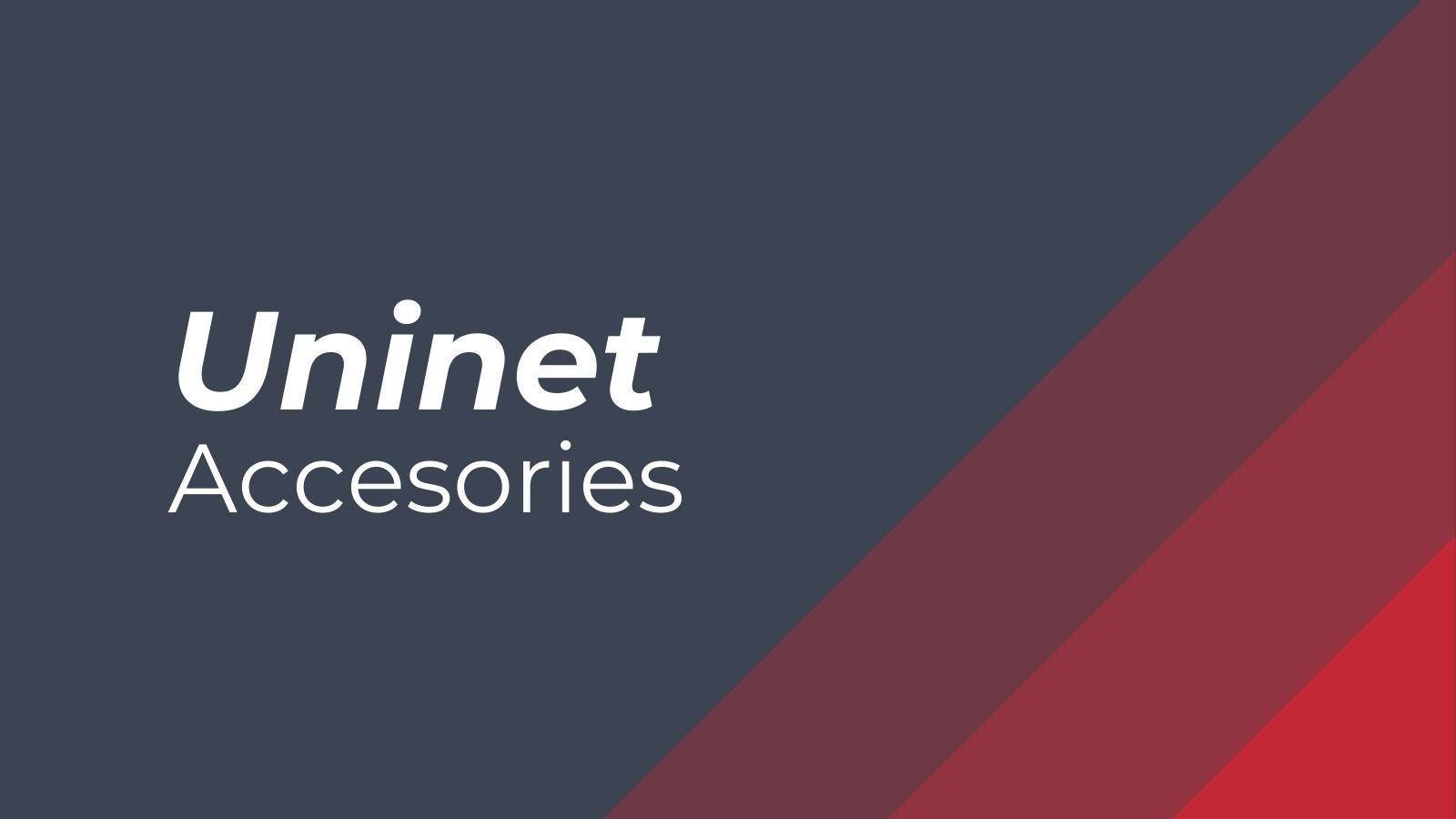 Uninet Accesories